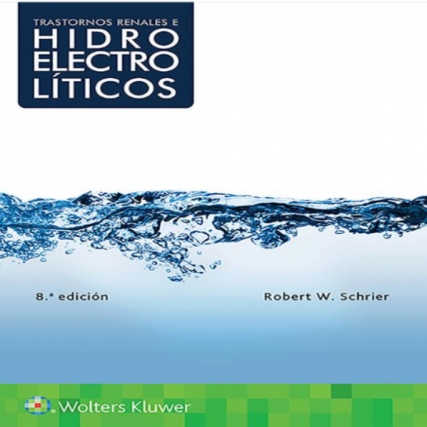 SCHRIER- TRASTORNOS RENALES E HIDROELECTROLITICOS, 8.¦Ed. 2018