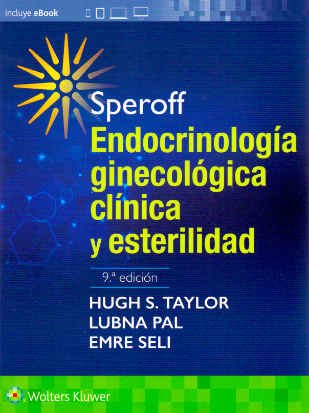TAYLOR- SPEROFF. ENDOCRINOLOGIA GINECOLOGICA CLINICA Y ESTERILIDAD, 9.¦Ed. 2020