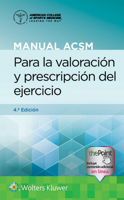 ACSM- MANUAL ACSM PARA LA VALORACION Y PRESCRIPCION DEL EJERCICIO, 4.¦ Ed. 2021