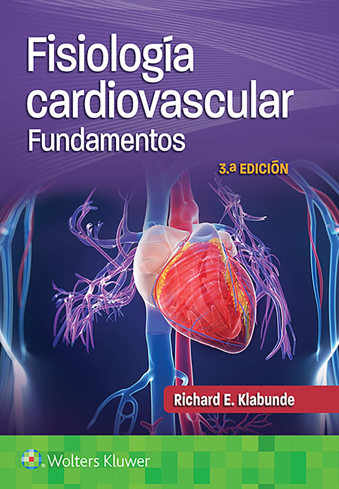 KLABUNDE- FISIOLOGIA CARDIOVASCULAR. FUNDAMENTOS, 3.¦ Ed. 2022