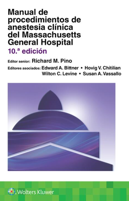 PINO- MANUAL DE PROCEDIMIENTOS DE ANESTESIA CLINICA DEL MASSACHUSETTS GENERAL HOSPITAL, 10.¦Ed. 2022