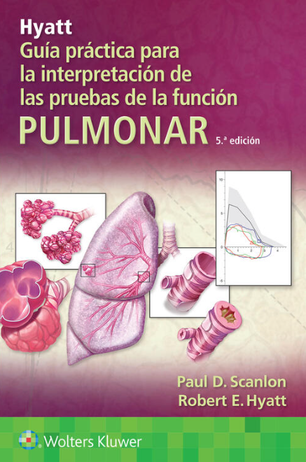 SCANLON- HYATT. GUIA PARA LA INTERPRETACION DE LAS PRUEBAS DE FUNCION PULMONAR, 5.¦Ed. 2022