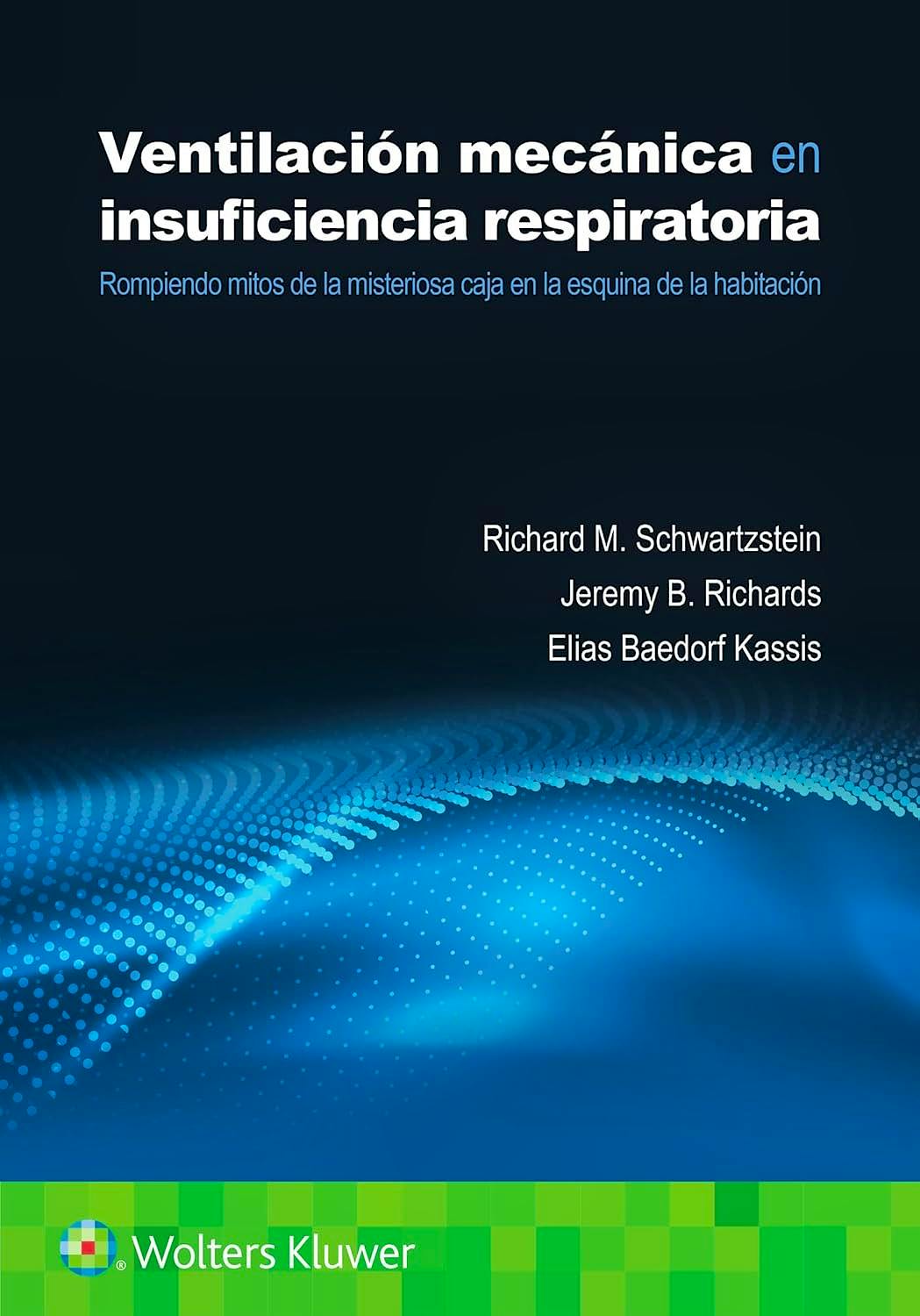 SCHWARTZSTEIN- VENTILACION MECANICA EN INSUFICIENCIA RESPIRATORIA, 1.¦Ed.  2024