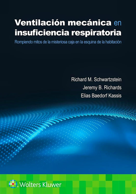 SCHWARTZSTEIN- VENTILACION MECANICA EN INSUFICIENCIA RESPIRATORIA, 1.¦Ed.  2024