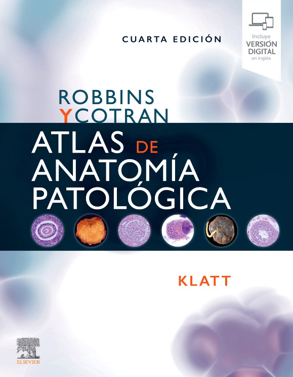 KLATT, E.C.- ROBBINS Y COTRAN. ATLAS DE ANATOMIA PATOLOGICA, 4Ed., 2022