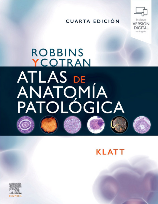 KLATT, E.C.- ROBBINS Y COTRAN. ATLAS DE ANATOMIA PATOLOGICA, 4Ed., 2022