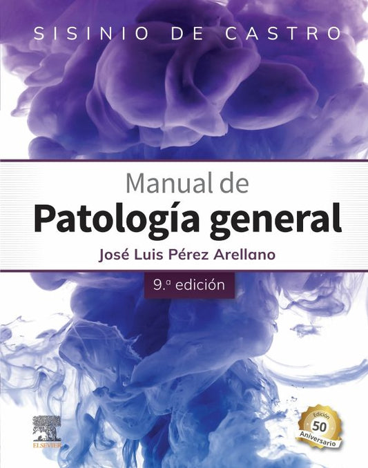 PEREZ ARELLANO, J.L.- SISINIO DE CASTRO. MANUAL DE PATOLOGIA GENERAL, 9Ed., 2024