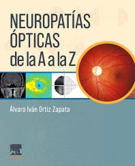 ORTIZ ZAPATA, A.I.- NEUROFTALMOLOGIA DE LA A A LA Z, 1Ed., 2024