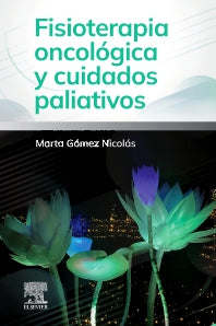 GOMEZ NICOLAS, M.- FISIOTERAPIA ONCOLOGICA Y CUIDADOS PALIATIVOS, 1Ed., 2025