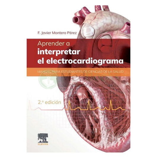 MONTERO PA¸REZ, F. J.- APRENDER A INTERPRETAR EL ELECTROCARDIOGRAMA, 2Ed., 2025