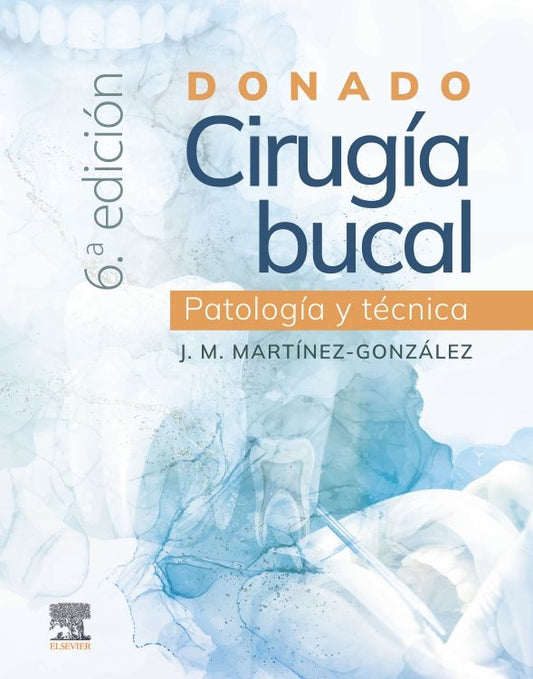 MARTINEZ-GONZALEZ, JM.A¦- DONADO. CIRUGIA BUCAL: PATOLOGIA Y TECNICA, 6Ed., 2025
