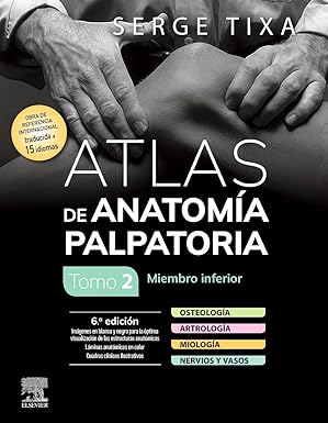 TIXA, S.- ATLAS DE ANATOMIA PALPATORIA. TOMO 2. MIEMBRO INFERIOR, 6Ed., 2024
