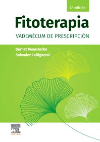 VANACLOCHA, B.- FITOTERAPIA. VADEMECUM DE PRESCRIPCION, 6Ed.,