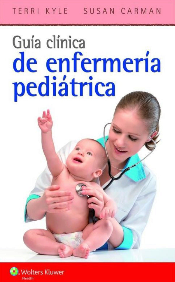 KYLE- GUIA CLINICA DE ENFERMERIA PEDIATRICA, 2.¦Ed.  2014