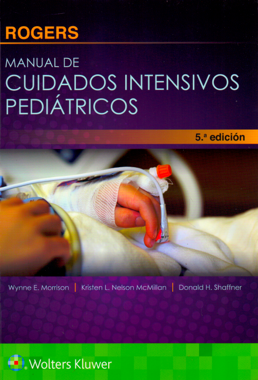 SHAFFNER- ROGERS. MANUAL DE CUIDADOS INTENSIVOS PEDIATRICOS, 5.¦Ed.  2017