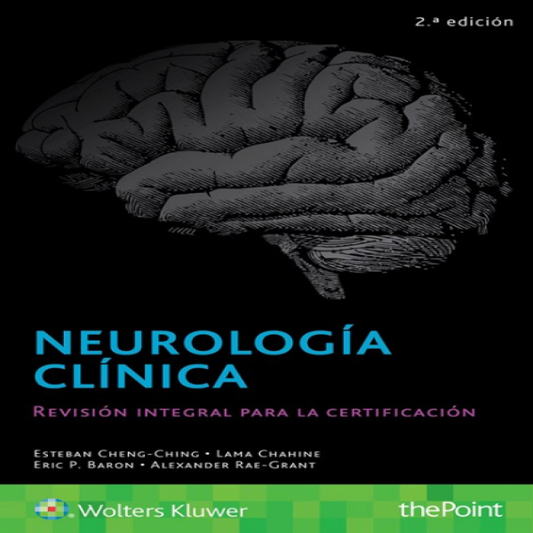 CHENG- NEUROLOGIA CLINICA. REVISION INTEGRAL PARA LA CERTIFICACION, 2.¦  Ed.  2018