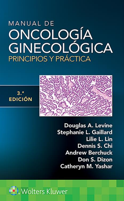 LEVINE- MANUAL DE ONCOLOGIA GINECOLOGICA. PRINCIPIOS Y PRACTICA , 3.¦Ed.  2021