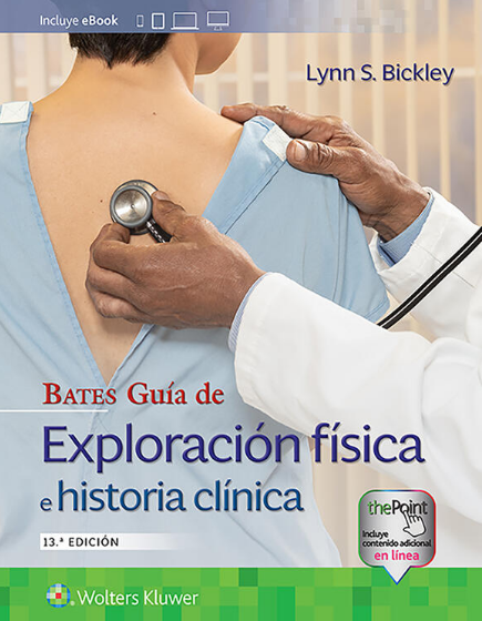 BICKLEY- BATES. GUIA DE EXPLORACION FISICA E HISTORIA CLINICA, 13.¦  Ed.  2021