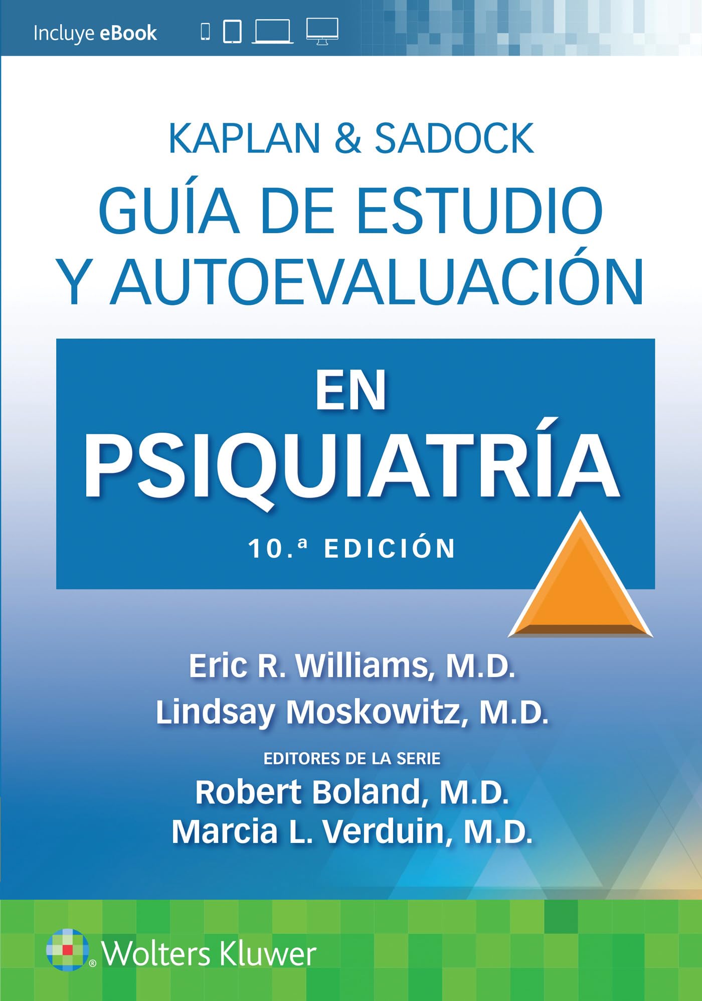 WILLIAMS- KAPLAN & SADOCK. GUIA DE ESTUDIO Y AUTOEVALUACION EN PSIQUIATRIA, 10.¦Ed.  2024