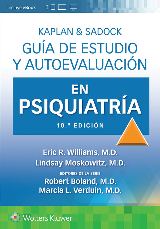 WILLIAMS- KAPLAN & SADOCK. GUIA DE ESTUDIO Y AUTOEVALUACION EN PSIQUIATRIA, 10.¦Ed.  2024