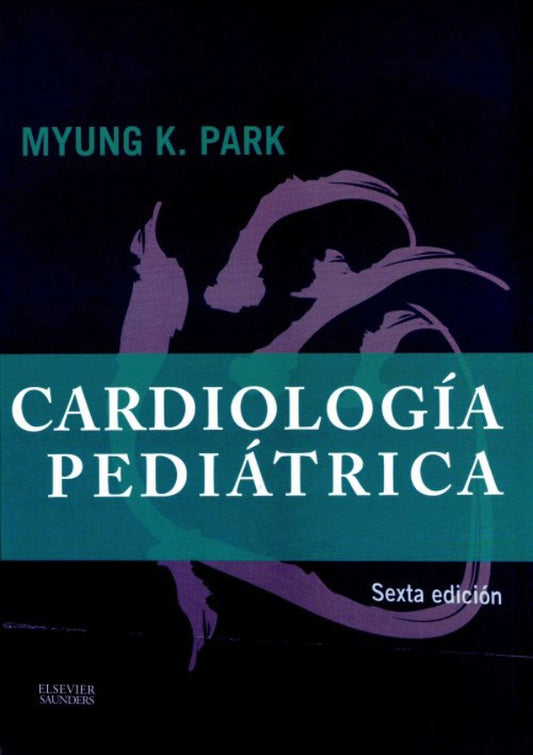 PARK, M.K.- CARDIOLOGIA PEDIATRICA, 6Ed., 2015