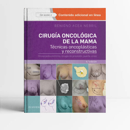 ACEA NEBRIL, B.- CIRUGIA ONCOLOGICA DE LA MAMA, 4Ed., 2018