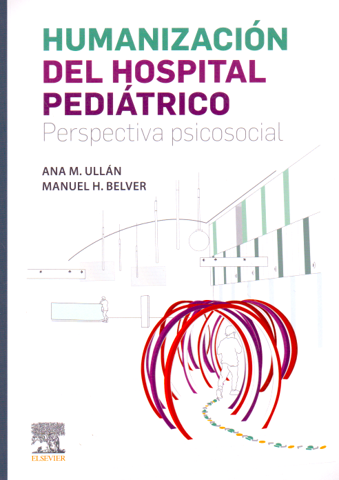 ULLAN DE LA FUENTE, A.M.- HUMANIZACION DEL HOSPITAL PEDIATRICO, 1Ed., 2019