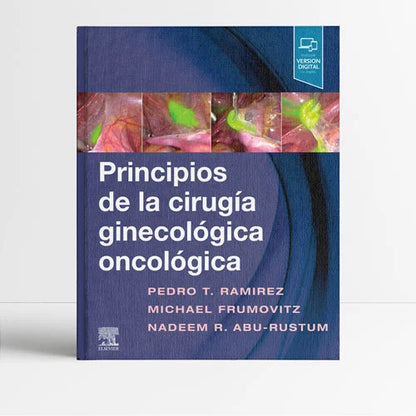 RAMIREZ, P. T.- PRINCIPIOS DE LA CIRUGIA GINECOLOGICA ONCOLOGICA, 1Ed., 2019