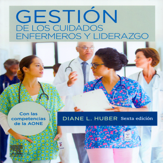 HUBER, D.- GESTION DE LOS CUIDADOS ENFERMEROS Y LIDERAZGO, 6Ed., 2019