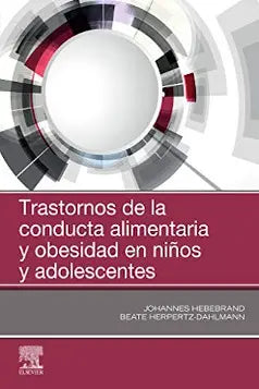 HEBEBRAND, J.- TRASTORNOS ALIMENTARIOS Y OBESIDAD EN NIÑOS Y ADOLESCENTES, 1Ed., 2019