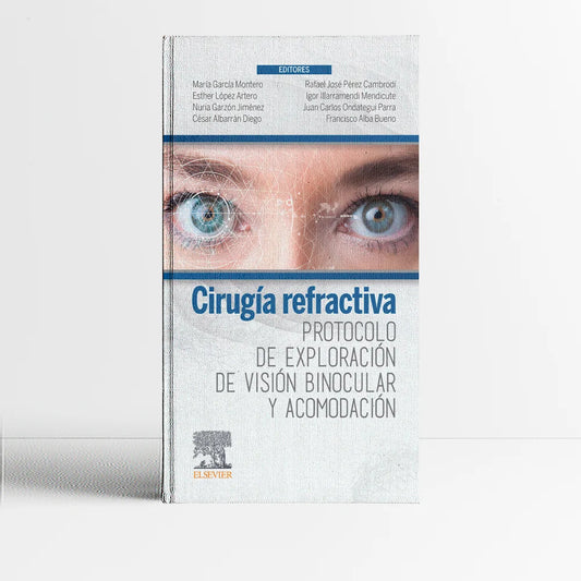 GARCIA MONTERO, M.- CIRUGIA REFRACTIVA:PROTOCOLO DE EXPLORACION DE VISION BINOCULAR , 1Ed., 2021