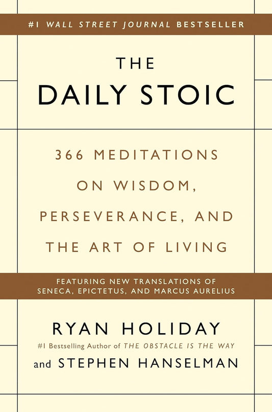 THE DAILY STOIC: 366 MEDITATIONS ON WISDOM, PERSEVERANCE, AND THE ART OF LIVING